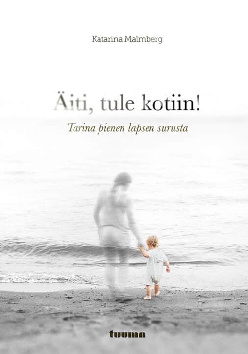 Katariina Malmbergin kirjan "Äiti, tule kotiin" kansikuva.
