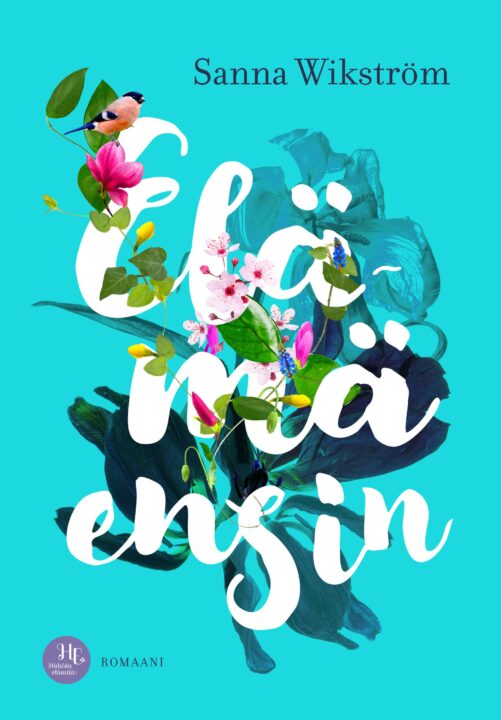 Sanna Wikströmin kirja Elämä ensin